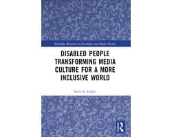 Routledge Research in Disability and Media Studies- Disabled People Transforming Media Culture for a More Inclusive World