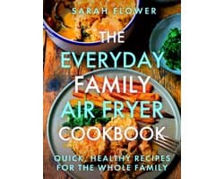The Everyday Family Air Fryer Cookbook