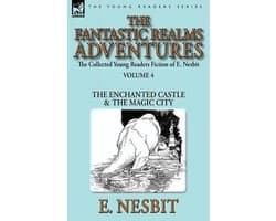 The Collected Young Readers Fiction of E. Nesbit-Volume 4