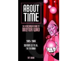 About Time 6 - About Time 6: The Unauthorized Guide to Doctor Who (Seasons 22 to 26)