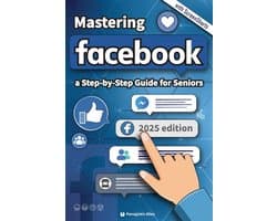 Guides for Begginers or Seniors- Mastering Facebook