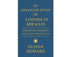 A Course in Miracles: A Modern Reader's Journey 2 - An Advanced Study of A Course in Miracles: Deepening Insights and Living the Practice