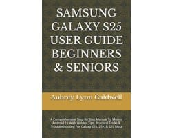 Samsung Galaxy S25 User Guide Beginners & Seniors