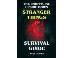 The Unofficial Upside Down Stranger Things Survival Guide