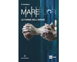 Mare Fuori Le forme dell'amore - Mare Fuori. Le forme dell'amore