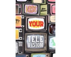 Kiss Your Television