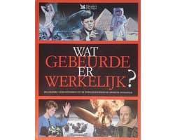 Wat gebeurde er werkelijk ?
