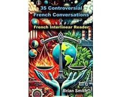 French Interlinear Readers 3 - 35 Controversial French Conversations