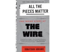 All the Pieces Matter The Inside Story of the Wirer