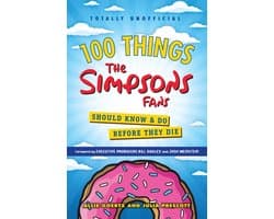 100 Things...Fans Should Know - 100 Things The Simpsons Fans Should Know & Do Before They Die