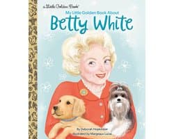 Little Golden Book Biographies - My Little Golden Book About Betty White