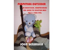 Perpetual Outsider - An Unofficial, Unauthorised Fan Guide To Doctor Who: Vol 3 1982-1996