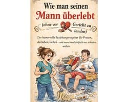 Wie man seinen Mann überlebt (ohne vor Gericht zu landen)