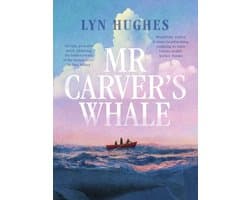 Mr Carver's Whale: A brilliant and captivating new historical literary fiction novel for readers of THE SEVEN MOONS OF MAALI ALMEIDA, THE ISLAND OF MISSING TREES and THE MARRIAGE PORTRAIT