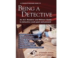 Being a Detective: An A-Z Readers' and Writers' Guide to Detective Work