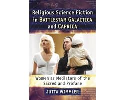 Religious Science Fiction in Battlestar Galactica and Caprica