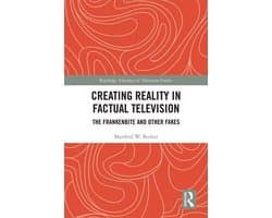 Routledge Advances in Television Studies - Creating Reality in Factual Television