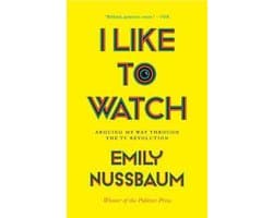 I Like to Watch Arguing My Way Through the TV Revolution