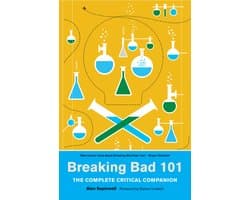 Breaking Bad 101: The Complete Critical Companion