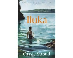 Iluka: the brilliant 2026 debut for readers of Emily Maguire, Charlotte Wood and Anne Tyler