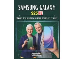 Manuel d'utilisation du Samsung Galaxy S25 FE pour débutants et ainés