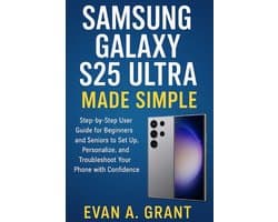 Smartphones, Tablets & Personal Computing Devices- Samsung Galaxy S25 Ultra Made Simple