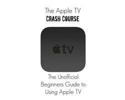 The Apple TV Crash Course
