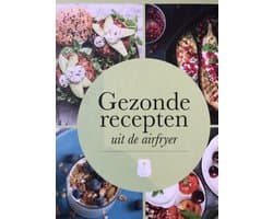 Gezonde recepten uit de airfryer