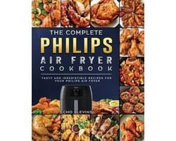 The Complete Philips Air fryer Cookbook