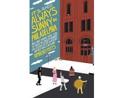 It's (Almost) Always Sunny in Philadelphia