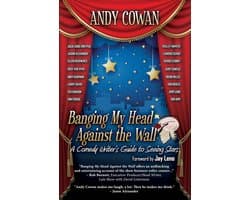 Banging My Head Against the Wall: A Comedy Writer's Guide to Seeing Stars