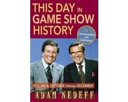 This Day in Game Show History- 365 Commemorations and Celebrations, Vol. 4