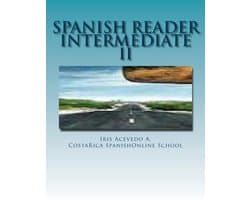 Spanish Reader for Beginners, Intermediate & Advanced Students 4 - Spanish Reader Intermediate II
