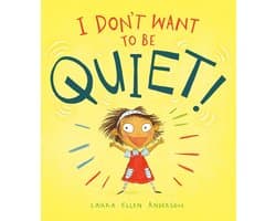 I Don't Want to Be Quiet!