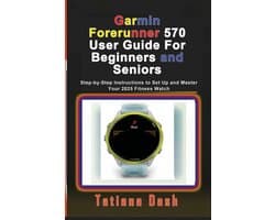 Garmin Forerunner 570 User Guide For Beginners and Seniors