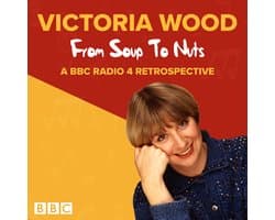 Victoria Wood: From Soup to Nuts
