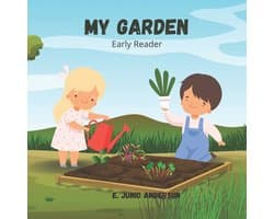 My Garden - Early Reader: Beginner Books for the Toddler, Kindergartener & 1st Grader - ages 2-8