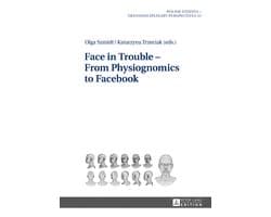 Polish Studies – Transdisciplinary Perspectives- Face in Trouble – From Physiognomics to Facebook