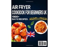 Air Fryer Kookboek voor Beginners 2024: Meer dan 1900 Gemakkelijke en Snel Te Bereiden Recepten