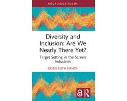 Routledge Research in the Creative and Cultural Industries- Diversity and Inclusion: Are We Nearly There Yet?