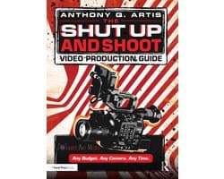 The Shut Up and Shoot Video Production Guide