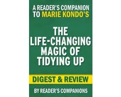 The Life-Changing Magic of Tidying Up by Marie Kondo Digest & Review