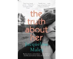 The Truth About Her: A beautiful moving debut literary fiction novel about motherhood for readers of Meg Mason, Emily Maguire and Miranda Cowley Heller