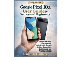 Google Pixel 10a User Guide for Seniors and Beginners