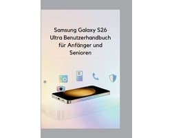 Samsung Galaxy S26 Ultra Benutzerhandbuch für Anfänger und Senioren