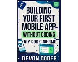 Building Your First Mobile App Without Coding