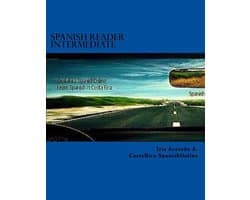 Spanish Reader for Beginners, Intermediate & Advanced Students 3 - Spanish Reader Intermediate I