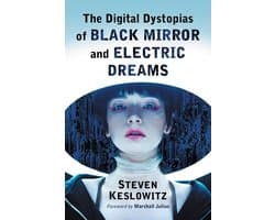 The Digital Dystopias of Black Mirror and Electric Dreams