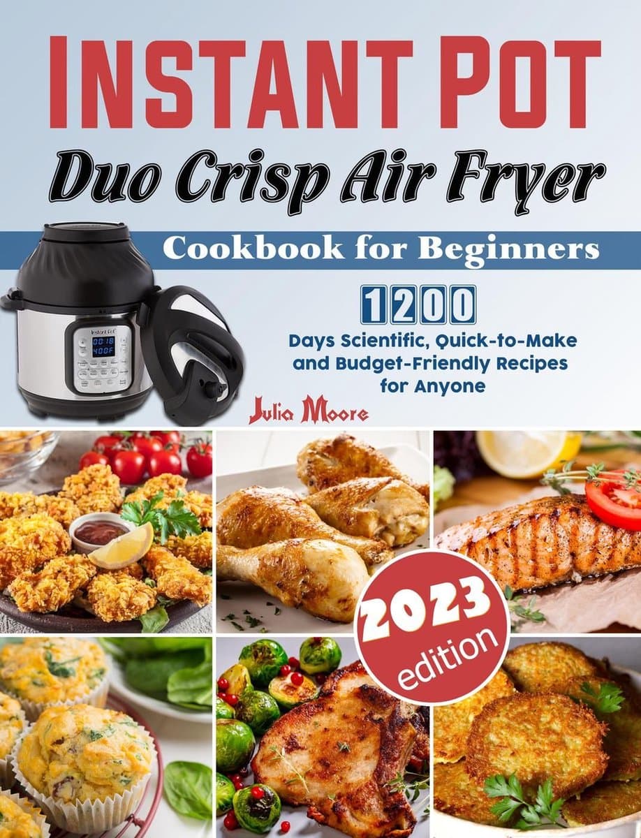 Instant Pot Duo Crisp Air Fryer Cookbook for Beginners: 1200 Days Scientific, Quick-to-Make and Budget-Friendly Recipes for Anyone — afbeelding 1