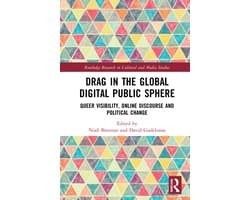 Routledge Research in Cultural and Media Studies- Drag in the Global Digital Public Sphere